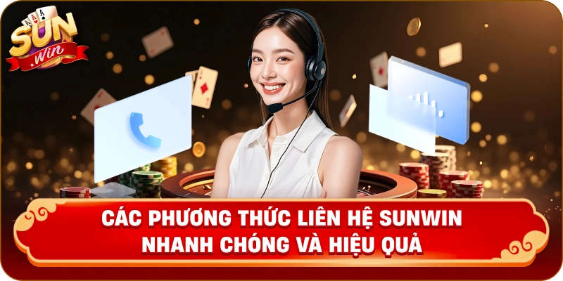 Các phương thức liên hệ Sunwin nhanh chóng và hiệu quả