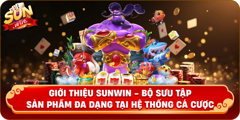 Giới Thiệu SunWin - Bộ Sưu Tập Sản Phẩm Đa Dạng Tại Hệ Thống Cá Cược